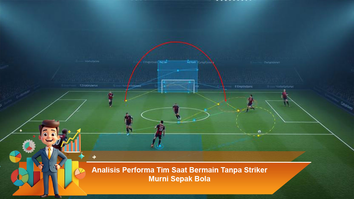 Analisis-Performa-Tim-Saat-Bermain-Tanpa-Striker-Murni-Sepak-Bola