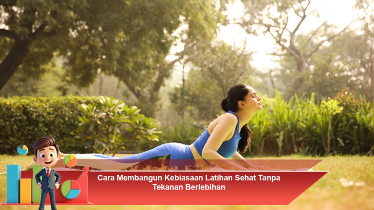Cara-Membangun-Kebiasaan-Latihan-Sehat-Tanpa-Tekanan-Berlebihan
