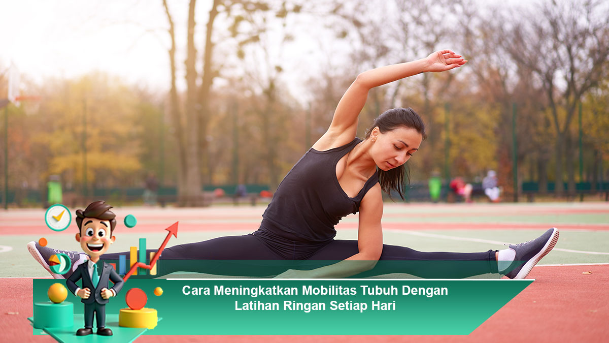 Cara-Meningkatkan-Mobilitas-Tubuh-Dengan-Latihan-Ringan-Setiap-Hari
