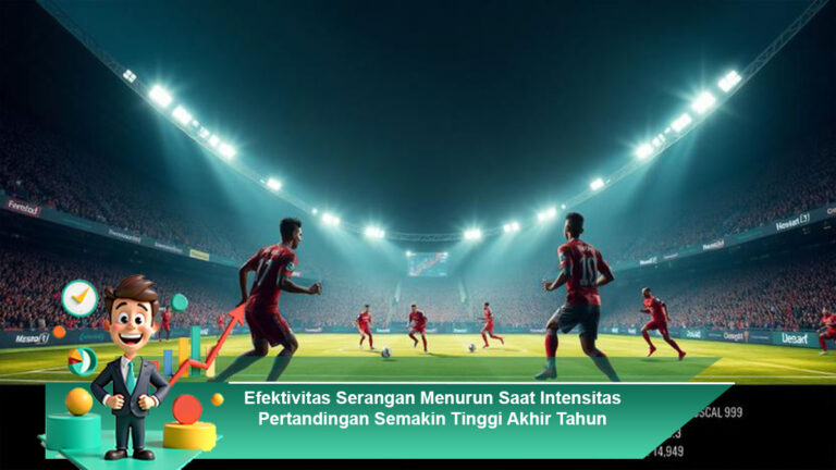 Efektivitas-Serangan-Menurun-Saat-Intensitas-Pertandingan-Semakin-Tinggi-Akhir-Tahun