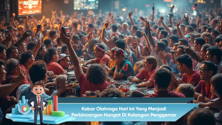 Kabar Olahraga Hari Ini yang Menjadi Perbincangan Hangat di Kalangan Penggemar