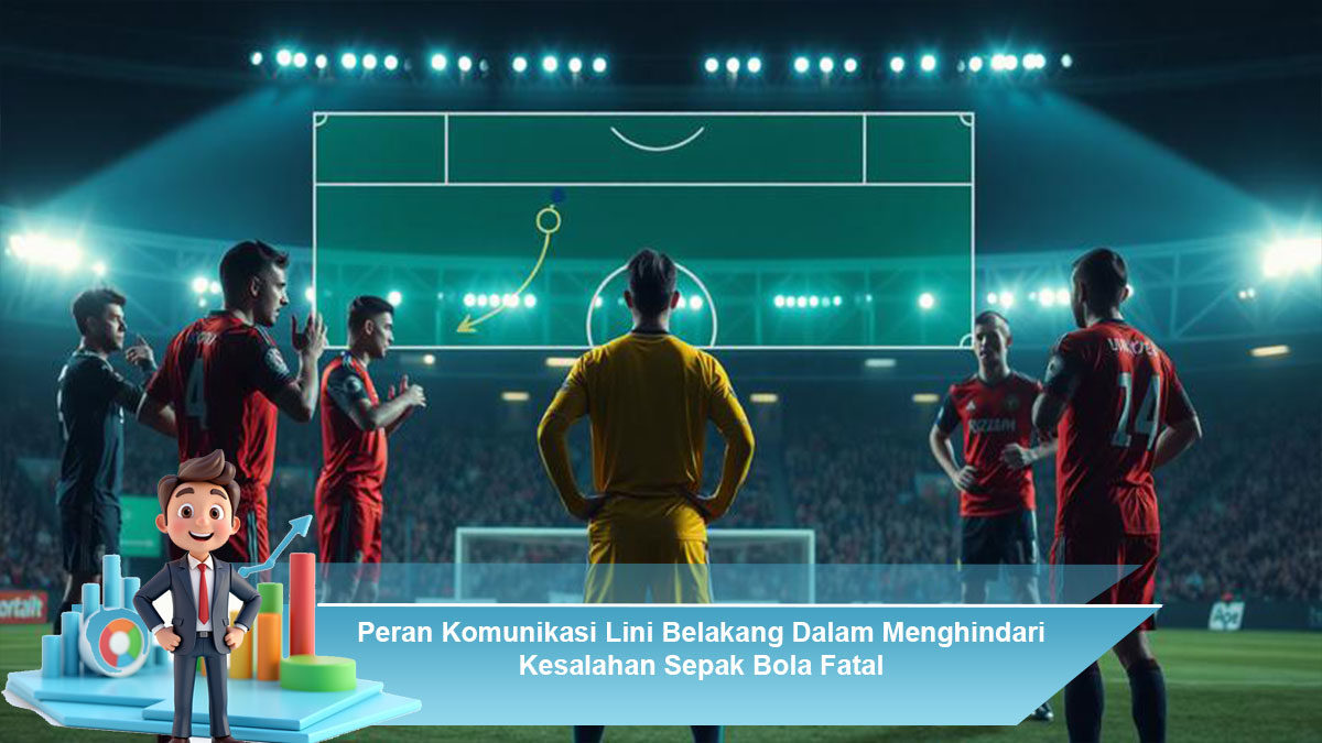 Peran-Komunikasi-Lini-Belakang-Dalam-Menghindari-Kesalahan-Sepak-Bola-Fatal