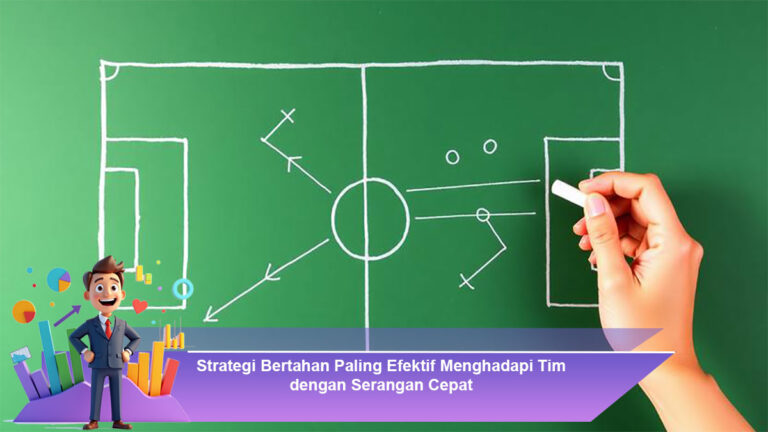 Strategi-Bertahan-Paling-Efektif-Menghadapi-Tim-dengan-Serangan-Cepat