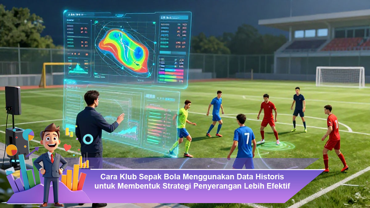 Cara-Klub-Sepak-Bola-Menggunakan-Data-Historis-untuk-Membentuk-Strategi-Penyerangan-Lebih-Efektif