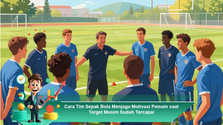 Cara-Tim-Sepak-Bola-Menjaga-Motivasi-Pemain-saat-Target-Musim-Sudah-Tercapai