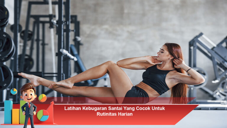 Latihan-Kebugaran-Santai-Yang-Cocok-Untuk-Rutinitas-Harian